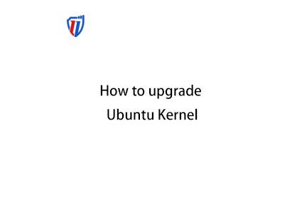 The Definitive Guide to Upgrading Your Ubuntu Kernel: Methods & Best Practices